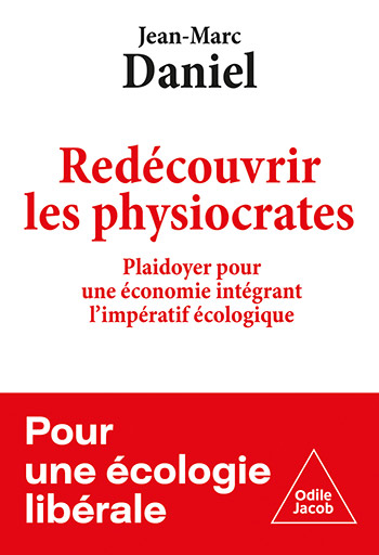 Redécouvrir les physiocrates - Plaidoyer pour une économie intégrant l'impératif écologique