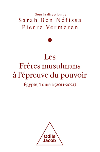 Frères musulmans à l'épreuve du pouvoir (Les) - Égypte, Tunisie (2011-2021)