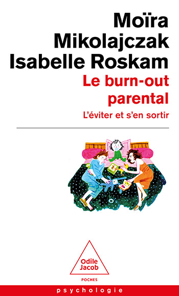 Burn-out parental (Le) - L’éviter et s’en sortir