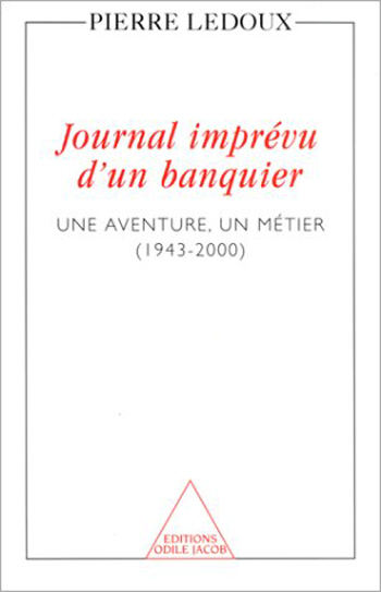 Journal imprévu d'un banquier - Une aventure, un métier (1943-2000)