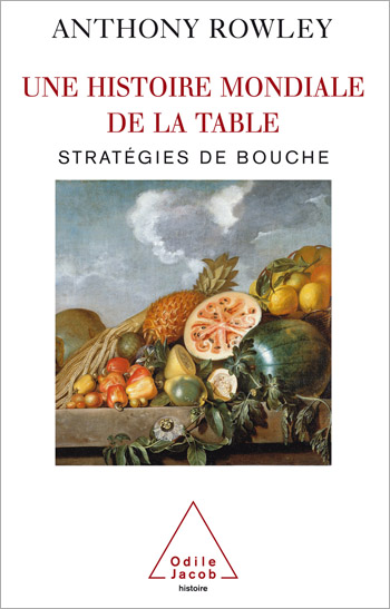 Une histoire mondiale de la table - Stratégies de bouche