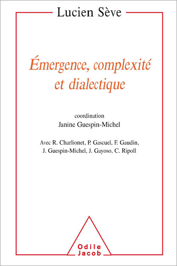 Émergence, complexité et dialectique - Sur les systèmes dynamiques non linéaires