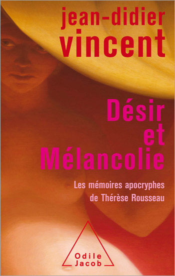 Désir et Mélancolie - Les Mémoires apocryphes de Thérèse Rousseau