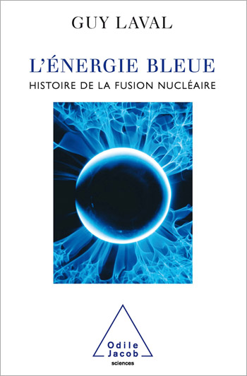 Énergie bleue (L') - Histoire de la fusion nucléaire