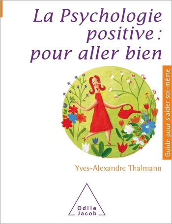 Psychologie positive : pour aller bien (La)