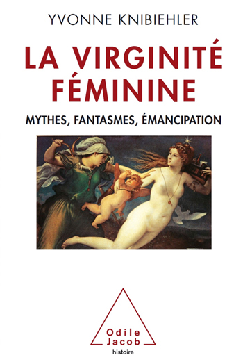 History of Virginity (The) - Myths, fantasies, emancipation