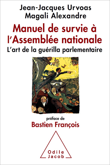 Survival Handbook for the French National Assembly - The Art of Parliamentary Guerrilla Warfare