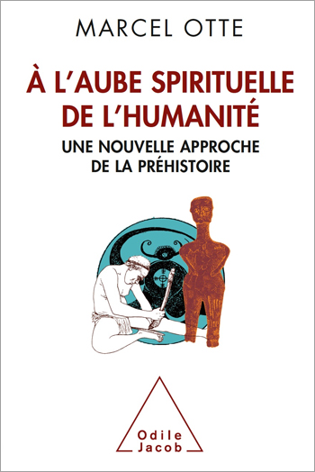 À l’aube spirituelle de l’humanité - Une nouvelle approche de la préhistoire