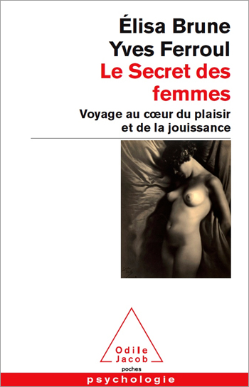 Secret des femmes (Le) - Voyage au cœur du plaisir et de la jouissance