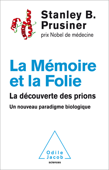 Mémoire et la Folie (La) - La découverte des prions. Un nouveau paradigme biologique