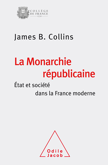 Monarchie républicaine (La) - État et société dans la France moderne