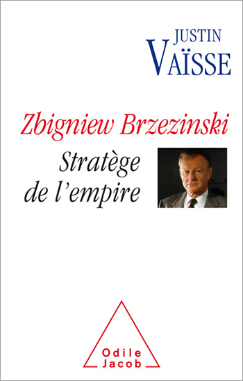 Zbigniew Brzezinski - Stratège de l’empire