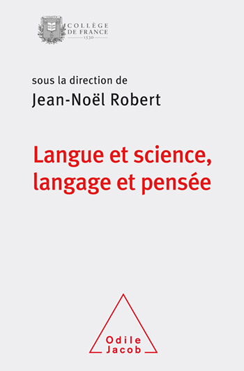 Langue et science, langage et pensée - Colloque de rentrée du Collège de France