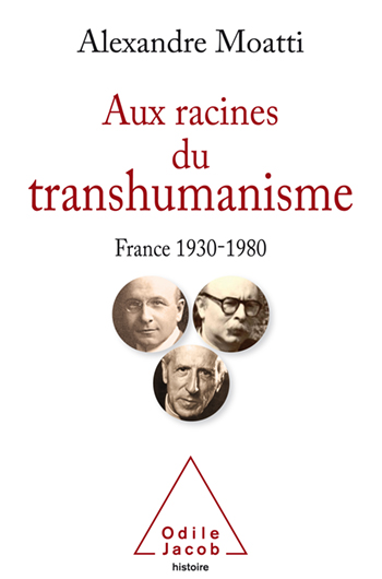 Aux racines du transhumanisme - France, 1930-1980
