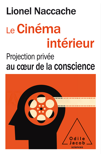Cinéma intérieur (Le) - Projection privée au cœur de la conscience
