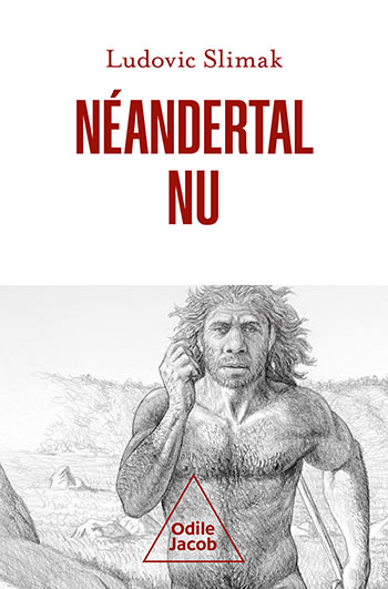 Néandertal nu - Comprendre la créature humaine