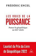 Voies de la puissance (Les) - Penser la géopolitique au XXIe siècle