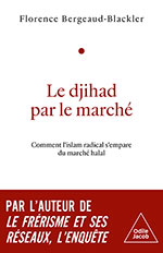 Djihad par le marché (Le) - Comment l’islam radical s’empare du marché halal