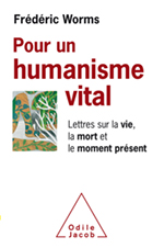 Pour un humanisme vital - Lettres sur la vie, la mort et le moment présent